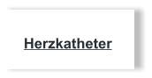 Herzkatheter